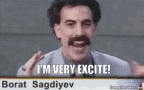 im-very-excite-borat-sagdiyev.gif